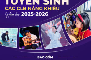 🎨⚽🎵 TUYỂN SINH CÁC CÂU LẠC BỘ NĂNG KHIẾU – KHÓA 1 NĂM HỌC 2025-2026