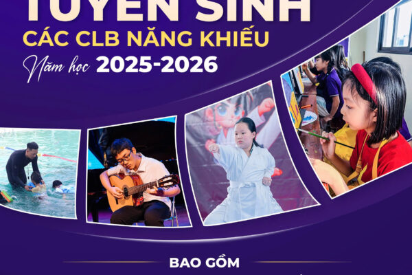 🎨⚽🎵 TUYỂN SINH CÁC CÂU LẠC BỘ NĂNG KHIẾU – KHÓA 1 NĂM HỌC 2025-2026