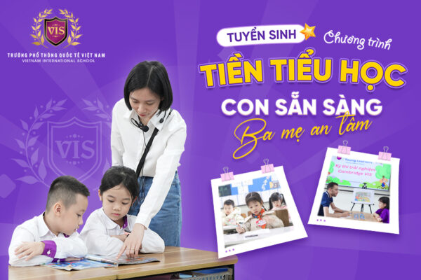 KHỞI ĐẦU VỮNG VÀNG – CON TỰ TIN VÀO LỚP 1 CÙNG VIS