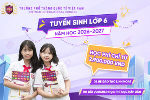 CHỌN ĐÚNG MÔI TRƯỜNG – CON VỮNG VÀNG TỪ LỚP 6