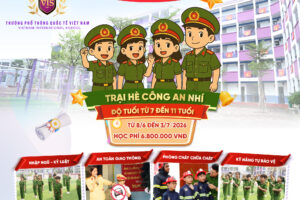 TRẠI HÈ “CÔNG AN NHÍ 2026” TẠI VIS – RÈN KỶ LUẬT, VỮNG KỸ NĂNG, TỰ TIN TRƯỞNG THÀNH