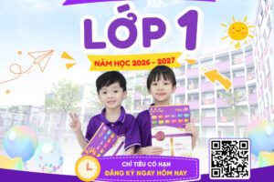 CHỈ CÒN 20 CHỈ TIÊU LỚP 1 NĂM HỌC 2026 – 2027