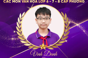 VINH DANH HỌC SINH ĐẠT GIẢI TRONG KỲ GIAO LƯU HỌC SINH GIỎI CÁC MÔN VĂN HÓA LỚP 6, 7, 8 CẤP PHƯỜNG