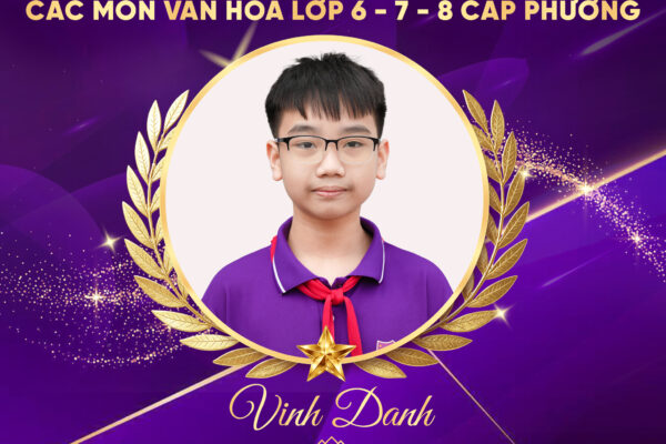 VINH DANH HỌC SINH ĐẠT GIẢI TRONG KỲ GIAO LƯU HỌC SINH GIỎI CÁC MÔN VĂN HÓA LỚP 6, 7, 8 CẤP PHƯỜNG