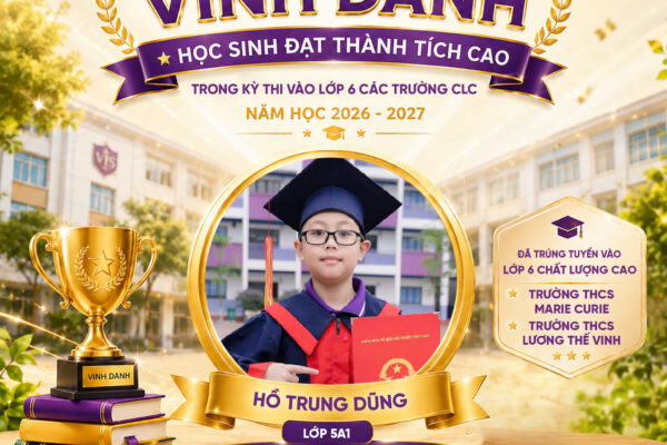 VINH DANH HỌC SINH ĐẠT THÀNH TÍCH CAO TRONG KỲ THI VÀO LỚP 6 CÁC TRƯỜNG CHẤT LƯỢNG CAO NĂM HỌC 2026 – 2027