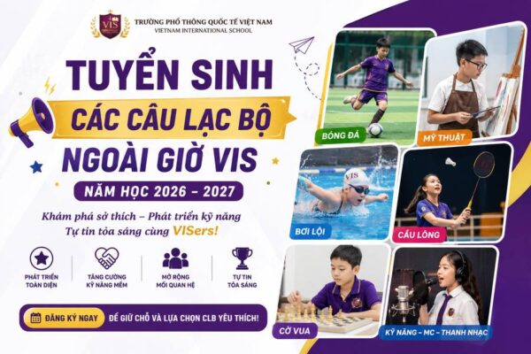 TUYỂN SINH CÁC CÂU LẠC BỘ NGOÀI GIỜ VIS – NĂM HỌC 2026 – 2027