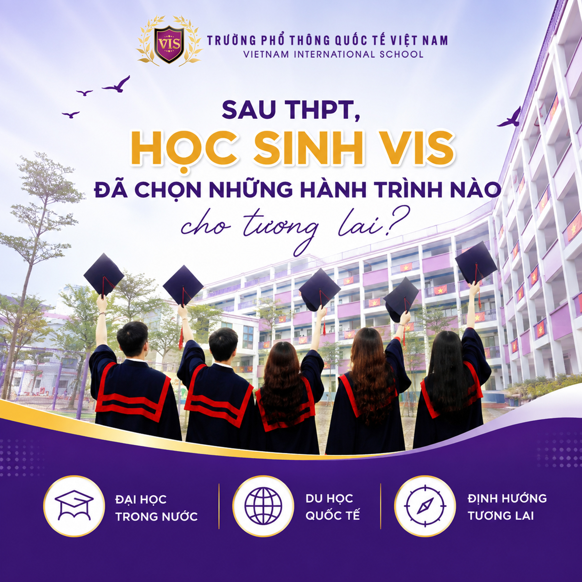 SAU TỐT NGHIỆP THPT – HỌC SINH VIS TỰ TIN CHỌN HÀNH TRÌNH RIÊNG, MỞ RỘNG CƠ HỘI CHO TƯƠNG LAI