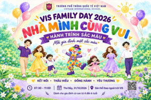 NGÀY HỘI GIA ĐÌNH VIS 2026 – HÀNH TRÌNH SẮC MÀU: MỖI GIA ĐÌNH MỘT SẮC MÀU, CÙNG NHAU TẠO NÊN ĐẠI GIA ĐÌNH VIS HẠNH PHÚC